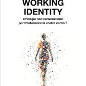 “Working Identity” di Herminia Ibarra: reinventarsi professionalmente si può, ma serve metodo “Working Identity” di Herminia Ibarra: reinventarsi professionalmente si può, ma serve metodo
