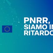 PNRR e Corte dei conti: Siamo in ritardo