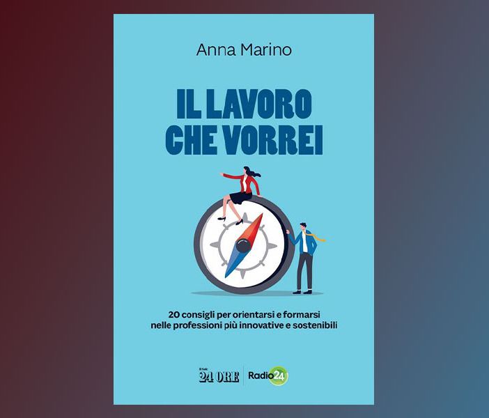 Il lavoro che vorrei. 20 consigli per orientarsi e formarsi