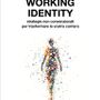 “Working Identity” di Herminia Ibarra: reinventarsi professionalmente si può, ma serve metodo