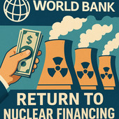 La World Bank e la decisione sull’energia nucleare: il ritorno ai finanziamenti e la fine del divieto