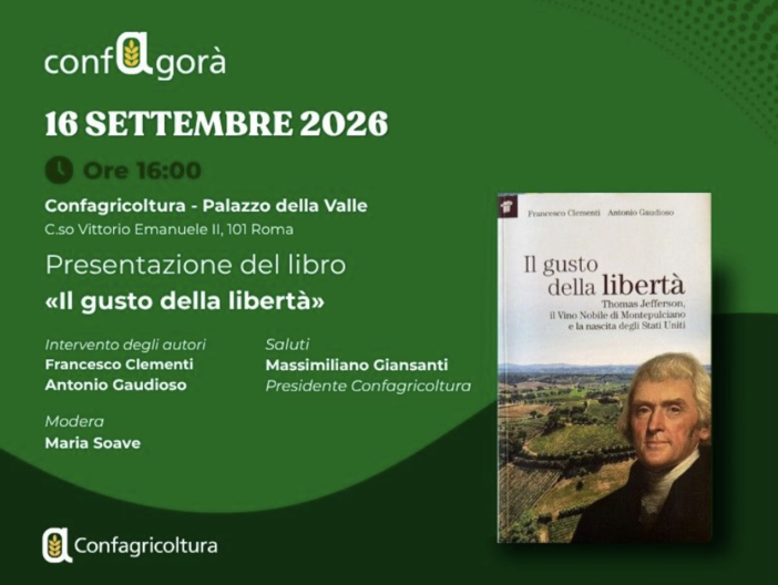 Confagricoltura - ConfAgorà: Il 16 settembre la presentazione del libro “Il gusto della libertà. Thomas Jefferson, il Vino Nobile di Montepulciano e la nascita degli Stati Uniti”