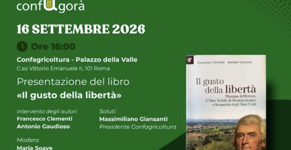 Confagricoltura - ConfAgorà: Il 16 settembre la presentazione del libro “Il gusto della libertà. Thomas Jefferson, il Vino Nobile di Montepulciano e la nascita degli Stati Uniti”